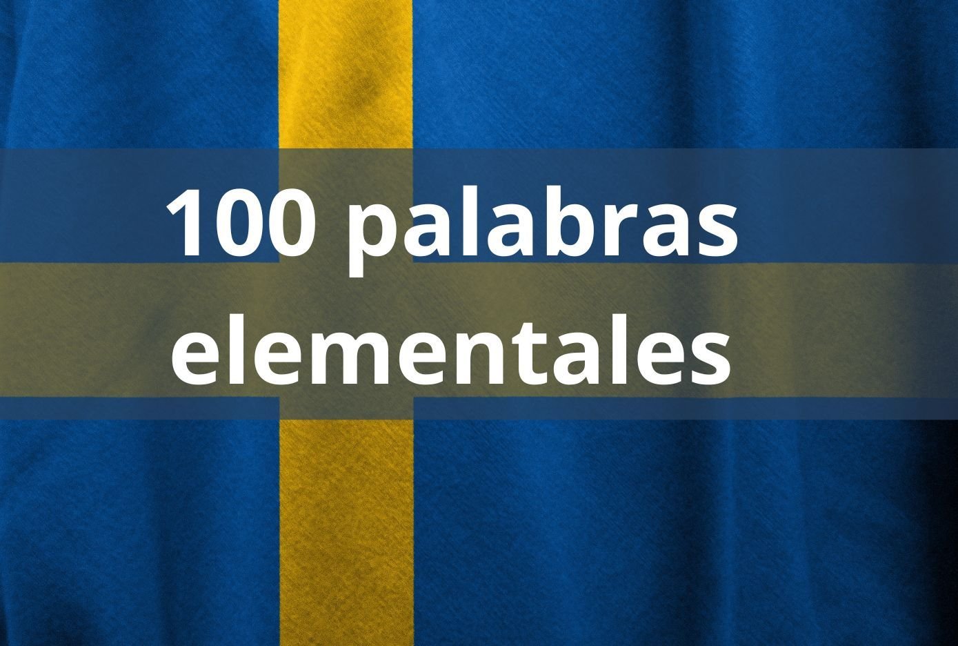 Las 100 palabras elementales en SUECO
