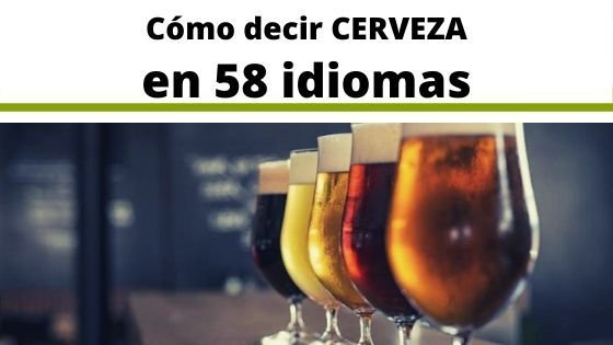 Como decir Cerveza en 58 idiomas