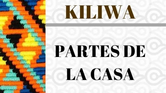Kiliwa – Partes de la casa