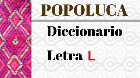 Popoluca de la Sierra – Diccionario – Letra L