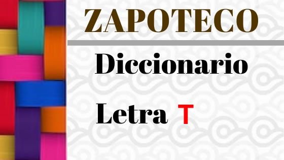 Zapoteco- Diccionario – Letra T