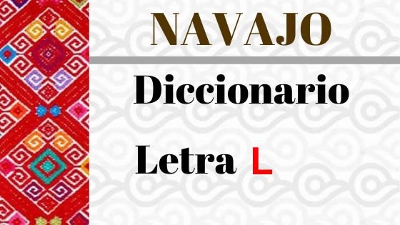 Navajo – Diccionario – Letra L