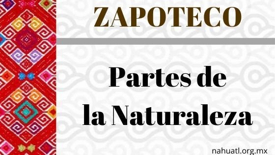 Zapoteco- Diccionario – Partes de la Naturaleza
