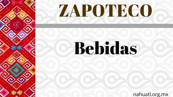Zapoteco- Diccionario – Bebidas