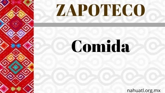 Zapoteco- Diccionario – Comida