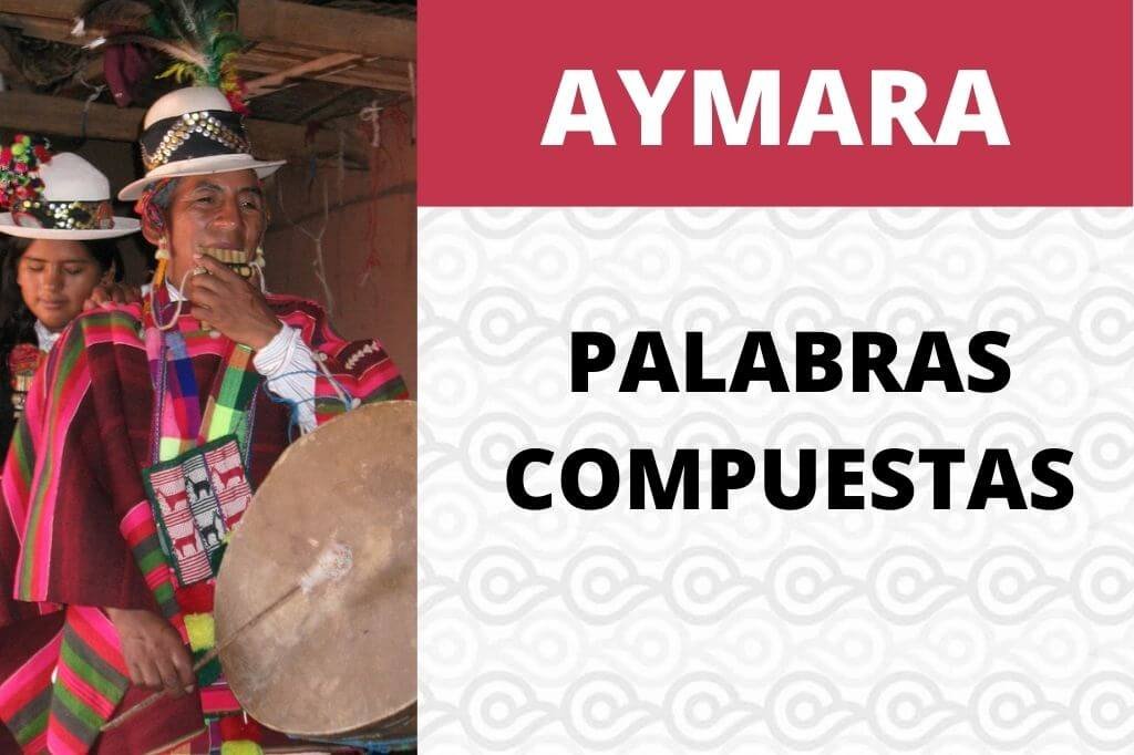 15 Palabras compuestas en Aymara
