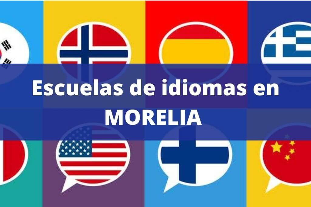 Escuelas de idiomas en la ciudad de Morelia, Michoacán