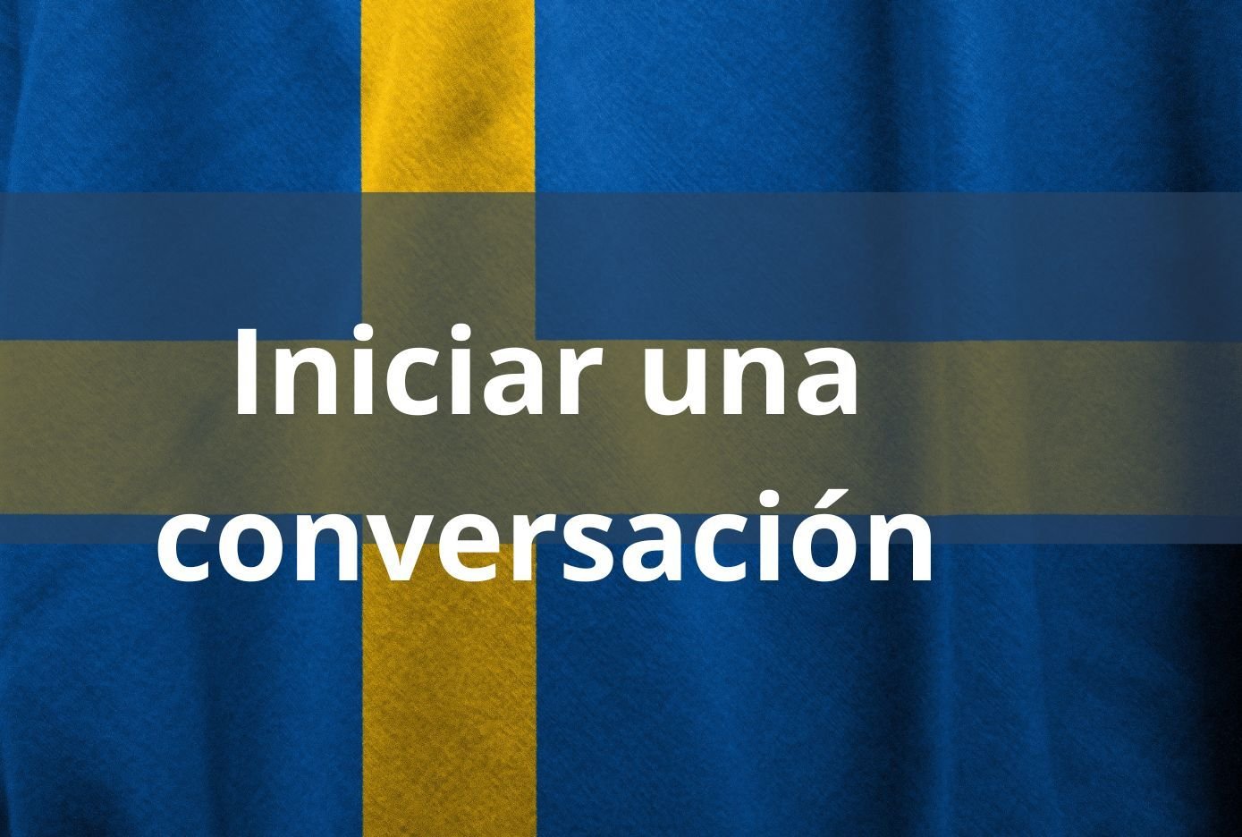 Aprende a iniciar una conversación en SUECO